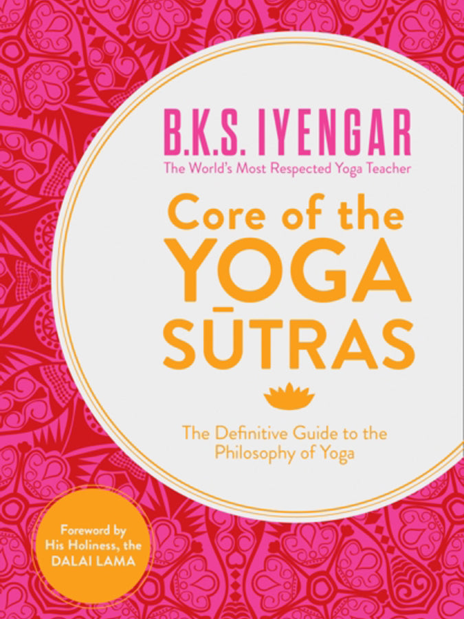 B.K.S Iyengar - Core of the Yoga Sutras