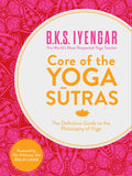 B.K.S Iyengar - Core of the Yoga Sutras : The Definitive Guide to the Philosophy of Yoga (Paperback)